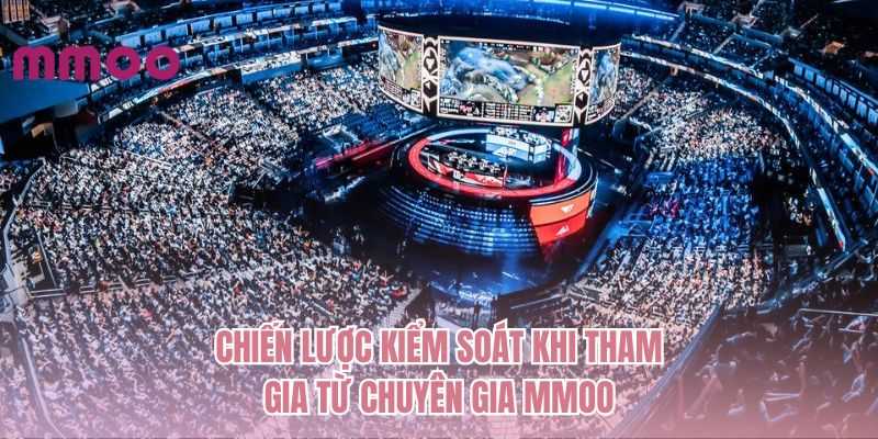Chiến lược kiểm soát khi tham gia từ chuyên gia MMOO